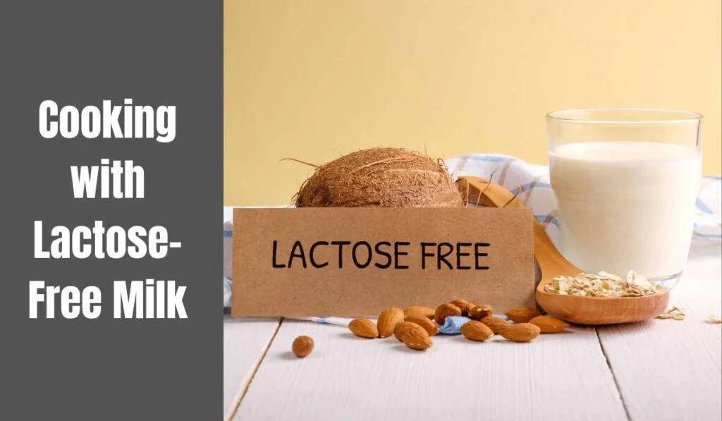 Cooking with Lactose-Free Milk