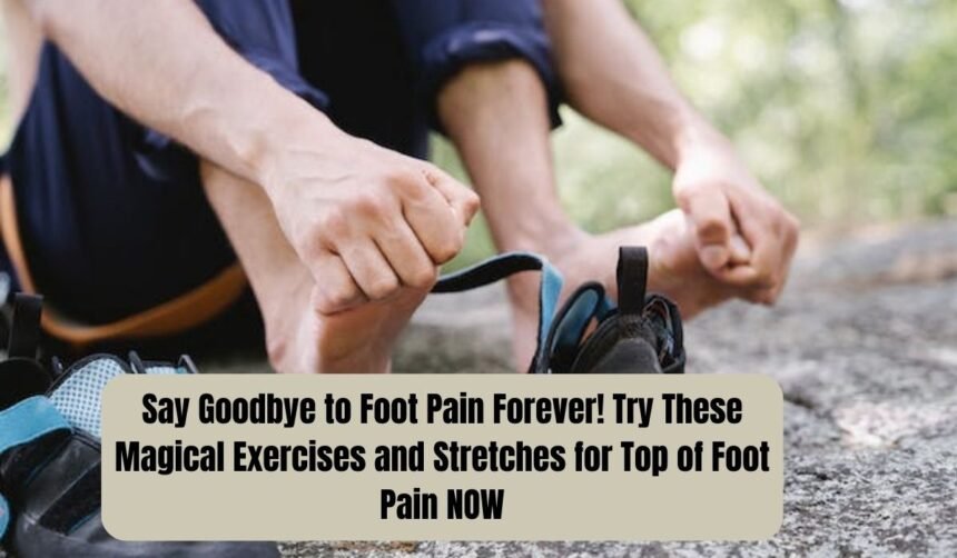 Exercises and Stretches for Top of Foot Pain