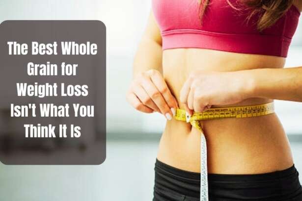 The Best Whole Grain for Weight Loss Isn't What You Think It Is