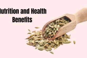 Nutrition and Health Benefits of Fennel Seeds