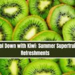 Cool Down with Kiwi Summer Superfruit Refreshments
