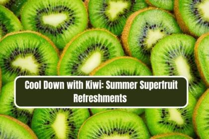 Cool Down with Kiwi Summer Superfruit Refreshments