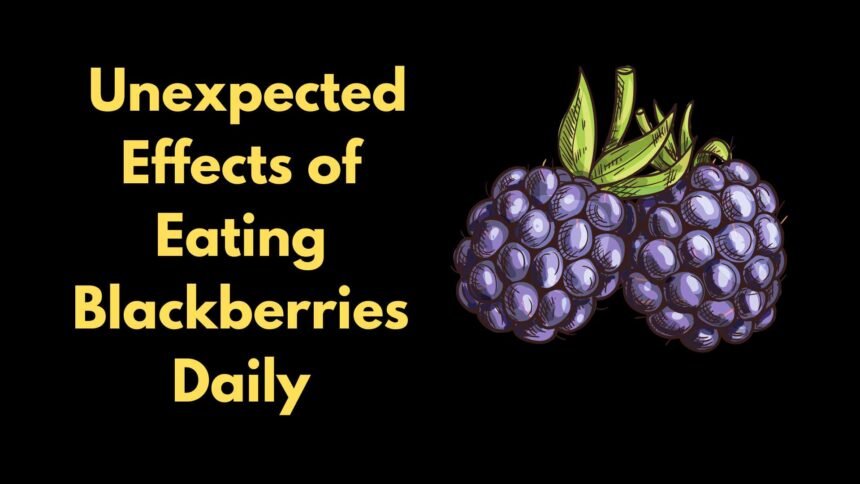 These Are the Unexpected Effects of Eating Blackberries Daily